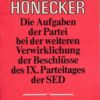 Die Aufgaben der Partei bei der weiteren Verwirklichung der Beschlüsse des IX. Parteitages der SED
