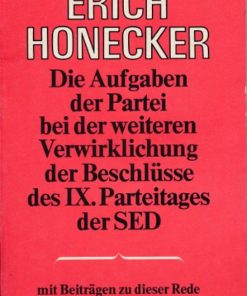 Die Aufgaben der Partei bei der weiteren Verwirklichung der Beschlüsse des IX. Parteitages der SED
