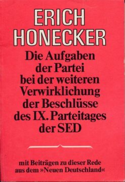Die Aufgaben der Partei bei der weiteren Verwirklichung der Beschlüsse des IX. Parteitages der SED