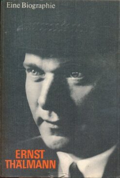 Ernst Thälmann – eine Biographie