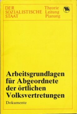 Arbeitsgrundlagen für Abgeordnete der örtlichen Volksvertretungen  Dokumente  DDR