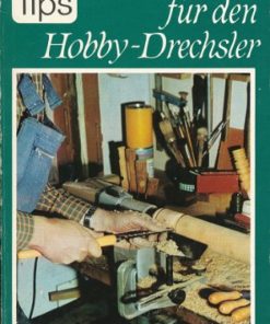 100 Tips für den Hobby-Drechsler