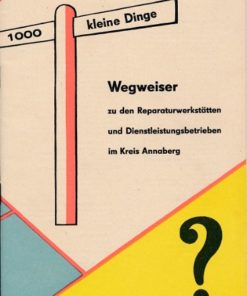 1000 kleine Dinge  Wegweiser zu den Reparaturstätten und Dienstleistungsbetrieben im Kreis Annaberg