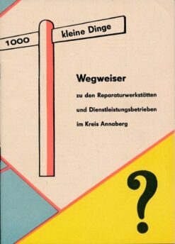 1000 kleine Dinge  Wegweiser zu den Reparaturstätten und Dienstleistungsbetrieben im Kreis Annaberg