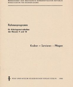 Kochen-Servieren-Pflegen  DDR-Rahmenprogramm für Arbeitsgemeinschaften der Klassen 9 und 10