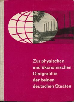 Zur physischen und ökonomischen Geographie der beiden deutschen Staaten  DDR-Lehrbuch für die Klassen 10 sowie 9 der erweiterten Oberschule