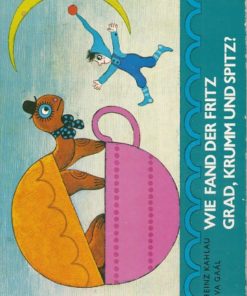 Wie fand der Fritz grad, krumm und spitz?