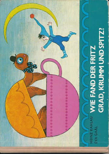 Wie fand der Fritz grad, krumm und spitz?