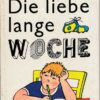 Die liebe lange Woche