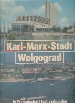 Karl-Marx-Stadt – Wolgograd – in Freundschaft fest verbunden