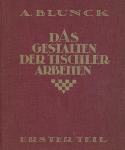 Das Gestalten der Tischlerarbeiten  3 Lehrbücher für das Fachzeichnen und Gestalten der Bautischlerarbeiten und der Möbel