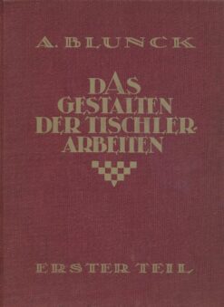 Das Gestalten der Tischlerarbeiten  3 Lehrbücher für das Fachzeichnen und Gestalten der Bautischlerarbeiten und der Möbel