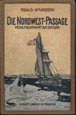 Die Nordwest-Passage – Meine Polarfahrt auf der Gjöa 1903 bis 1907