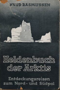 Heldenbuch der Arktis – Entdeckungsreisen zum Nord- und Südpol