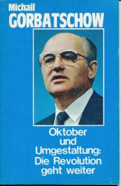 Michail Gorbatschow – Oktober und Umgestaltung: Die Revolution geht weiter