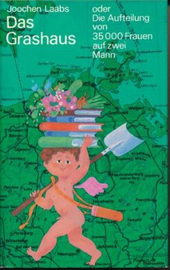 Das Grashaus oder Die Aufteilung von 35000 Frauen auf zwei Mann