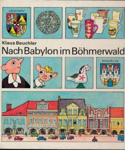 Nach Babylon im Böhmerwald