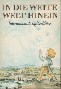 In die weite Welt hinein – Internationale Kinderlieder
