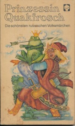Prinzessin Quakfrosch – Die schönsten russischen Volksmärchen
