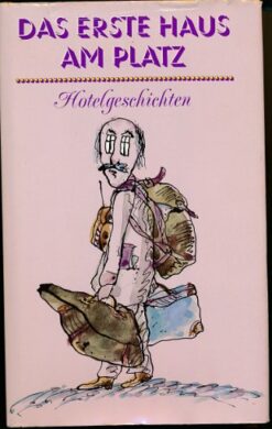 Das erste Haus am Platz – Hotelgeschichten