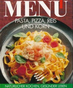 Das neue Menü – Pasta, Pizza, Reis und Korn
