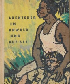 Abenteuer im Urwald und auf See