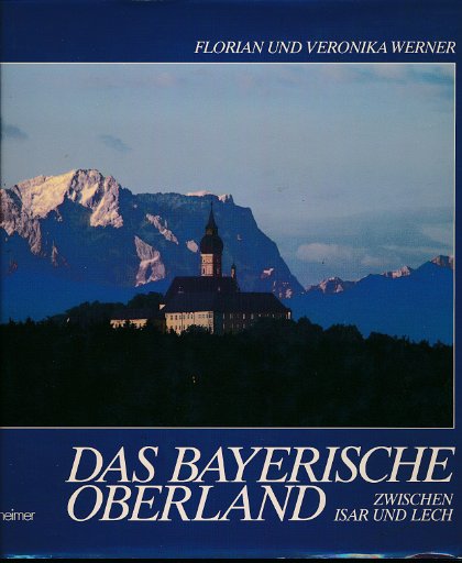 Das Bayerische Oberland zwischen Isar und Lech