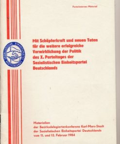 Mit Schöpferkraft und neuen Taten für die weitere erfolgreiche Verwirklichung der Politik des X. Parteitages der SED