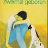 Mancher wird zweimal geboren