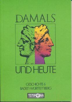Damals und Heute  6.Schuljahr  Geschichtslehrbuch