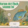 Warum der Fisch stumm ist