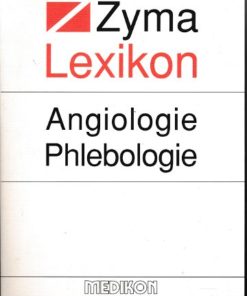 Zyma Lexikon Angiologie Phlebologie  Band 1 A-L