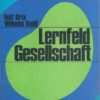 Lernfeld Gesellschaft 7. bis 10.Schuljahr