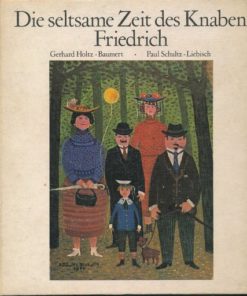 Die seltsame Zeit des Knaben Friedrich
