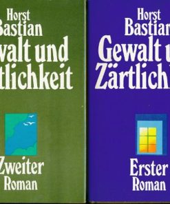 Gewalt und Zärtlichkeit  Erster und Zweiter Roman