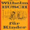 Wilhelm Busch für Kinder