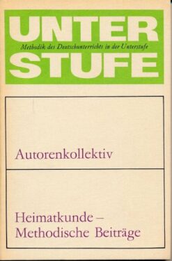 Heimatkunde-Methodische Beiträge  – Methodik des Deutschunterrichts in der Unterstufe  DDR-Lehrermaterial
