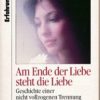 Am Ende der Liebe steht die Liebe