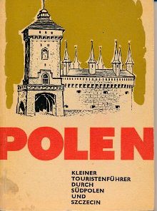 Polen – Kleiner Touristenführer durch Südpolen und Szczecin