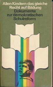 Allen Kindern das gleiche Recht auf Bildung – Dokumente zur demokratischen Schulreform