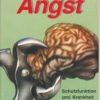 Angst – Schutzfunktion und Krankheit