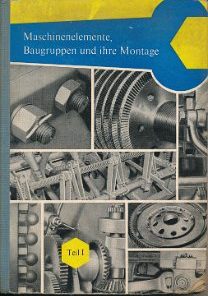 Maschinenelemente, Baugruppen und ihre Montage Teil 1  DDR-berufsbildendes Lehrbuch