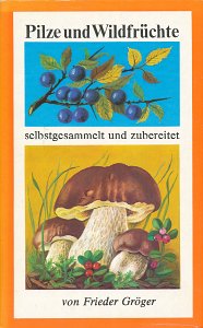 Pilze und Wildfrüchte selbst gesammelt und zubereitet  DDR-Buch