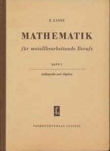 Mathematik für metallbearbeitende Berufe Band I  DDR-Fachbuch