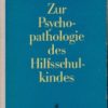 Zur Psychopathologie des Hilfsschulkindes  DDR-Buch