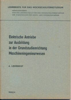 Elektrische Antriebe zur Ausbildung in der Grundstudienrichtung Maschineningenieurwesen 4.Lehrbrief  DDR-Lehrmaterial