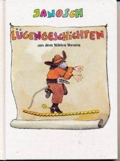 Janosch Lügengeschichten aus dem Wilden Westen