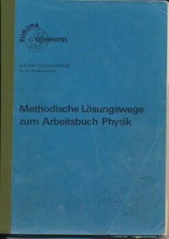 Methodische Lösungswege zum Arbeitsbuch Physik