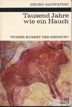 Tausend Jahre wie ein Hauch – Woher kommt der Mensch?
