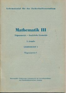 Mathematik III Trigonometrie – Analytische Geometrie Lehrbrief 1  DDR-Lehrmaterial